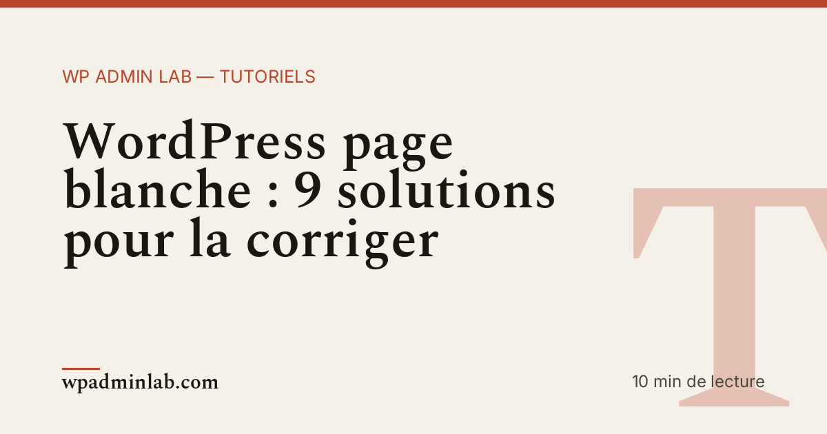 Illustration de l'article : WordPress affiche une page blanche : diagnostic complet et 9 solutions